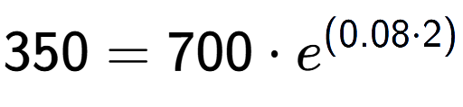 A LaTex expression showing 350 =700 times e to the power of (0.08 times 2)