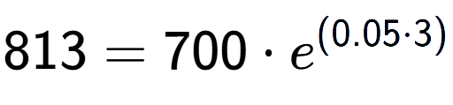 A LaTex expression showing 813 =700 times e to the power of (0.05 times 3)