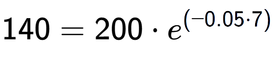 A LaTex expression showing 140 =200 times e to the power of (-0.05 times 7)