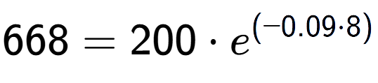 A LaTex expression showing 668 =200 times e to the power of (-0.09 times 8)