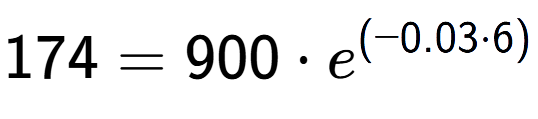 A LaTex expression showing 174 =900 times e to the power of (-0.03 times 6)