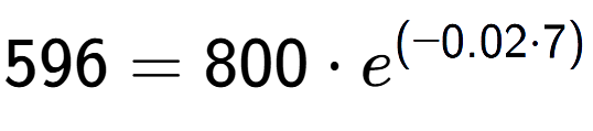 A LaTex expression showing 596 =800 times e to the power of (-0.02 times 7)