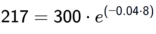A LaTex expression showing 217 =300 times e to the power of (-0.04 times 8)