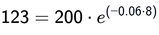 A LaTex expression showing 123 =200 times e to the power of (-0.06 times 8)