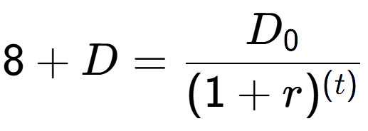 A LaTex expression showing 8 + D = D sub 0 over (1 + r) to the power of ( t)