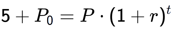 A LaTex expression showing 5 + P sub 0 = P times (1+r) to the power of t
