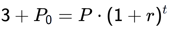 A LaTex expression showing 3 + P sub 0 = P times (1+r) to the power of t