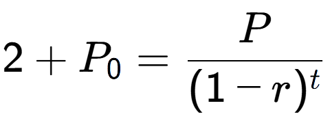 A LaTex expression showing 2 + P sub 0 = P over (1-r) to the power of t