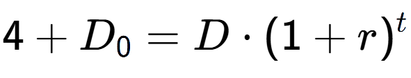 A LaTex expression showing 4 + D sub 0 = D times (1+r) to the power of t