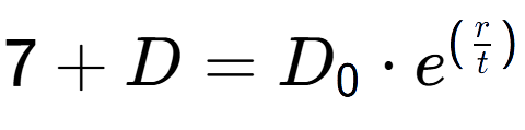 A LaTex expression showing 7 + D = D sub 0 times e to the power of (r over t )