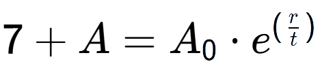 A LaTex expression showing 7 + A = A sub 0 times e to the power of (r over t )