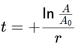 A LaTex expression showing t = +\ln{\frac{A over A sub 0 }}{r}