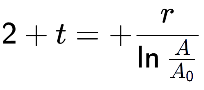 A LaTex expression showing 2 + t = +r over \ln{\frac{A {A sub 0 }}}