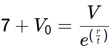 A LaTex expression showing 7 + V sub 0 = V over e to the power of (\frac{r {t )}}