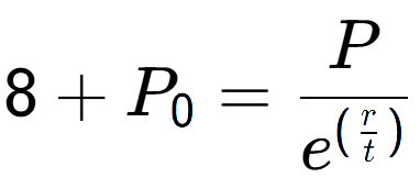 A LaTex expression showing 8 + P sub 0 = P over e to the power of (\frac{r {t )}}