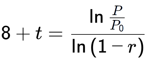 A LaTex expression showing 8 + t = \ln{\frac{P over P sub 0 }}{\ln{(1-r)}}