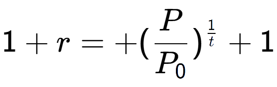 A LaTex expression showing 1 + r = +(P over P sub 0 ) to the power of 1 over t + 1
