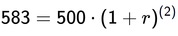 A LaTex expression showing 583 =500 times (1+r) to the power of (2)