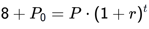 A LaTex expression showing 8 + P sub 0 = P times (1+r) to the power of t