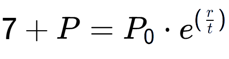 A LaTex expression showing 7 + P = P sub 0 times e to the power of (r over t )