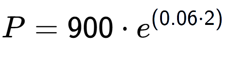 A LaTex expression showing P =900 times e to the power of (0.06 times 2)