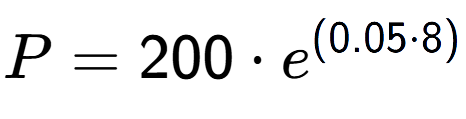 A LaTex expression showing P =200 times e to the power of (0.05 times 8)