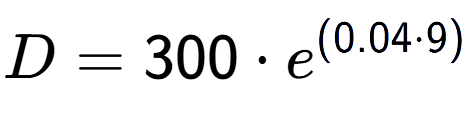 A LaTex expression showing D =300 times e to the power of (0.04 times 9)