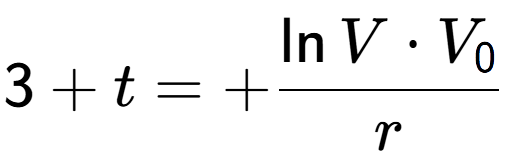 A LaTex expression showing 3 + t = +\frac{\ln{V times V sub 0 }}{r}