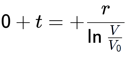 A LaTex expression showing 0 + t = +r over \ln{\frac{V {V sub 0 }}}
