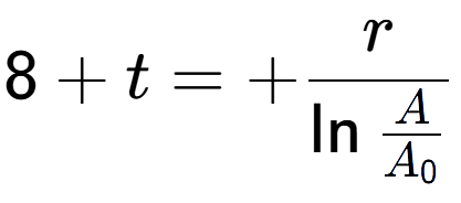 A LaTex expression showing 8 + t = +r over \ln{\frac{A {A sub 0 }}}