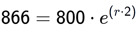 A LaTex expression showing 866 =800 times e to the power of (r times 2)