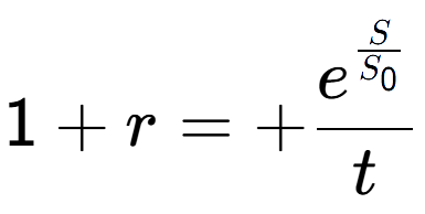 A LaTex expression showing 1 + r = +e to the power of \frac{S over S sub 0 }{t}