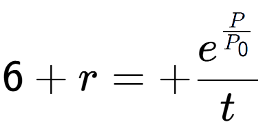 A LaTex expression showing 6 + r = +e to the power of \frac{P over P sub 0 }{t}