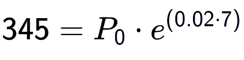 A LaTex expression showing 345 =P sub 0 times e to the power of (0.02 times 7)