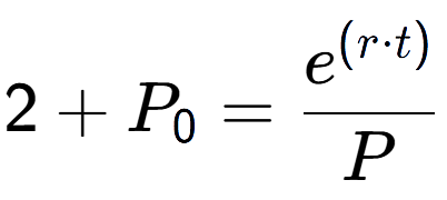 A LaTex expression showing 2 + P sub 0 = \frac{e to the power of (r times t) }{P}