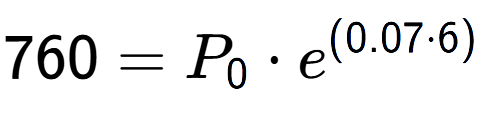 A LaTex expression showing 760 =P sub 0 times e to the power of (0.07 times 6)