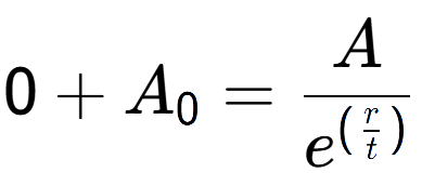 A LaTex expression showing 0 + A sub 0 = A over e to the power of (\frac{r {t )}}