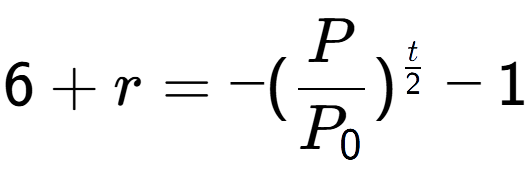 A LaTex expression showing 6 + r = -(P over P sub 0 ) to the power of t over 2 - 1