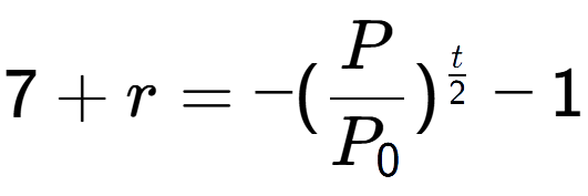 A LaTex expression showing 7 + r = -(P over P sub 0 ) to the power of t over 2 - 1