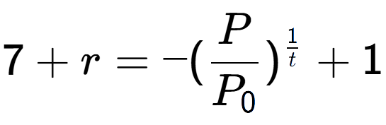 A LaTex expression showing 7 + r = -(P over P sub 0 ) to the power of 1 over t + 1