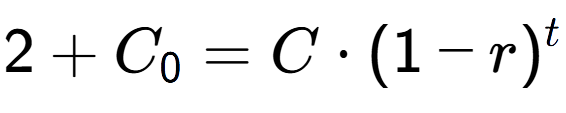 A LaTex expression showing 2 + C sub 0 = C times (1-r) to the power of t