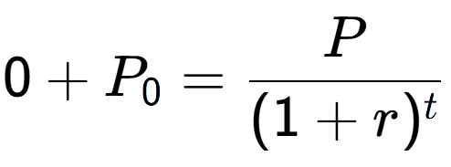 A LaTex expression showing 0 + P sub 0 = P over (1+r) to the power of t