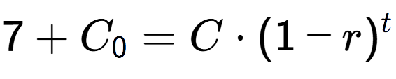 A LaTex expression showing 7 + C sub 0 = C times (1-r) to the power of t