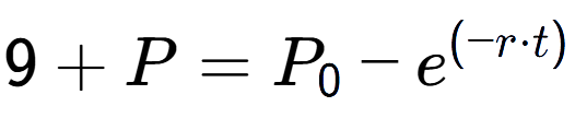 A LaTex expression showing 9 + P = P sub 0 - e to the power of (-r times t)