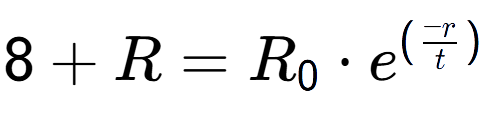 A LaTex expression showing 8 + R = R sub 0 times e to the power of (-r over t )