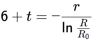 A LaTex expression showing 6 + t = -r over \ln{\frac{R {R sub 0 }}}