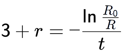 A LaTex expression showing 3 + r = -\ln{\frac{R sub 0 over R }}{t}