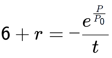 A LaTex expression showing 6 + r = -e to the power of \frac{P over P sub 0 }{t}