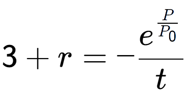 A LaTex expression showing 3 + r = -e to the power of \frac{P over P sub 0 }{t}
