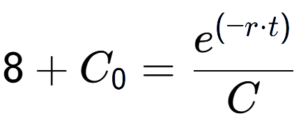 A LaTex expression showing 8 + C sub 0 = \frac{e to the power of (-r times t) }{C}